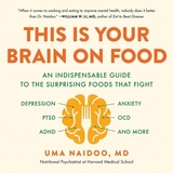 This Is Your Brain on Food Lib/E: An Indispensable Guide to the Surprising Foods That Fight Depression, Anxiety, Ptsd, Ocd, Adhd, and More
