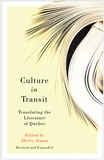 Culture in Transit: Translating the Literature of Quebec, Revised and Expanded