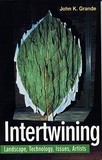 Intertwining: Landscape, Technology, Issues, Artists