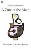Cure Of The Mind  A: The Poetics of Wallace Stevens