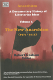 Anarchism Volume Three ? A Documentary History of Libertarian Ideas, Volume Three ? The New Anarchism: The New Anarchism (1974-2012)