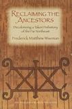 Reclaiming the Ancestors ? Decolonizing a Taken Prehistory of the Far Northeast: Decolonizing a Taken Prehistory of the Far Northeast