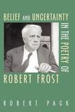Belief and Uncertainty in the Poetry of Robert Frost