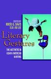 Literary Gestures ? The Aesthetic in Asian American Writing: The Aesthetic in Asian American Writing