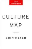 The Culture Map: Breaking Through the Invisible Boundaries of Global Business