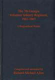 The 7th Georgia Volunteer Infantry Regiment, 1861-1865: A Biographical Roster