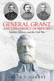 General Grant and the Verdict of History: Memoir, Memory, and the Civil War