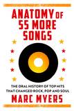 Anatomy of 55 Hit Songs: The Top Singles That Changed Rock, R&B and Soul