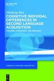 Cognitive Individual Differences in Second Language Acquisition: Theories, Assessment and Pedagogy