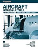 Aircraft Inspection, Repair, and Alterations (2023): Acceptable Methods, Techniques, and Practices (FAA AC 43.13-1b and 43.13-2b)