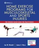 Home Exercise Programs for Musculoskeletal and Sports Injuries: The Evidence-Based Guide for Practitioners