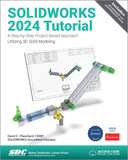 SOLIDWORKS 2024 Tutorial: A Step-by-Step Project Based Approach Utilizing 3D Modeling