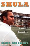 Shula ? The Coach of the NFL`s Greatest Generation: The Coach of the Nfl's Greatest Generation