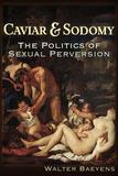 Caviar and Sodomy: The Politics of Sexual Perversion