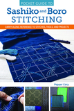 Pocket Guide to Sashiko and Boro Stitching: Carry-Along Reference to Stitches, Tools, and Projects