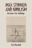 Max Stirner and Nihilism ? Between Two Nothings: Between Two Nothings