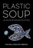 Plastic Soup: An Atlas of Ocean Pollution