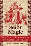 Sei?r Magic: The Norse Tradition of Divination and Trance