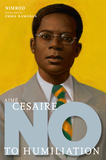 Aime Cesaire: No To Humiliation: No to Humiliation