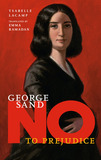 George Sand: No To Prejudice: No to Prejudice