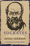 Socrates: A Life Worth Living: A Life Worth Living
