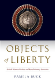 Objects of Liberty ? British Women Writers and Revolutionary Souvenirs: British Women Writers and Revolutionary Souvenirs