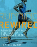 Running Rewired: Reinvent Your Run for Stability, Strength, and Speed, 2nd Edition (Revised)