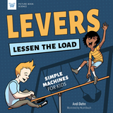 Levers Lessen the Load: Simple Machines for Kids