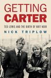 Getting Carter: Ted Lewis and the Birth of British Noir
