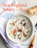 New England Soups from the Sea ? Recipes for Chowders, Bisques, Boils, Stews, and Classic Seafood Medleys: Recipes for Chowders, Bisques, Boils, Stews, and Classic Seafood Medleys