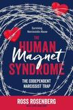 The Human Magnet Syndrome: The Codependent Narcissist Trap