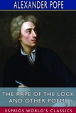 The Rape of the Lock and Other Poems (Esprios Classics): Edited by Thomas Marc Marrott