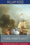 Flag and Fleet (Esprios Classics): How the British Navy Won the Freedom of the Seas
