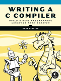 Writing A C Compiler: Build a Real Programming Language from Scratch