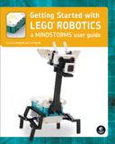 Getting Started with LEGO? MINDSTORMS: Learn the Basics of Building and Programming Robots