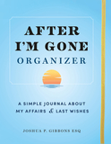 After I'm Gone Organizer: A Simple Journal about My Affairs and Last Wishes