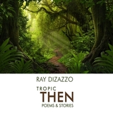 Tropic Then ? Poems & Stories: Poems & Stories