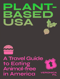 Plant-Based Usa: A Travel Guide to Eating Animal-Free in America: A Guidebook for Vegan, Vegetarian and Flexitarian Foodies