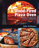Wood-Fired Pizza Oven: Make Your Own Pizza Oven - Create the Perfect Pizza
