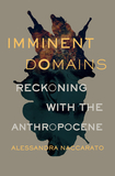 Imminent Domains: Reckoning with the Anthropocene
