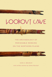 Lookout Cave: The Archaeology of Perishable Remains on the Northern Plains