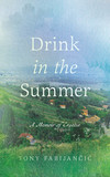 Drink in the Summer: A Memoir of Croatia