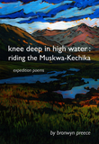 Knee Deep In High Water: Riding the Muskwa-Kechika