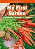 My First Garden: Activities for Children 3-6 Years