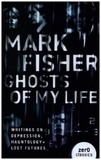 Ghosts of My Life: Writings on Depression, Hauntology and Lost Futures