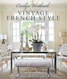 Carolyn Westbrook: Vintage French Style: Homes and gardens inspired by a love of France