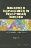 Fundamentals Of Materials Modelling For Metals Processing Technologies: Theories And Applications: Theories and Applications