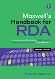 Maxwell's Handbook for RDA: Explaining and illustrating RDA: Resource Description and Access using MARC21