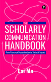 The Scholarly Communication Handbook: From Research Dissemination to Societal Impact