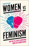 Women vs Feminism: Why We All Need Liberating from the Gender Wars